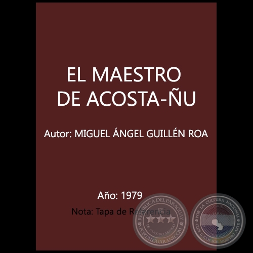 EL MAESTRO DE ACOSTA-ÑU - Autor: MIGUEL ÁNGEL GUILLÉN ROA - Año 1979
